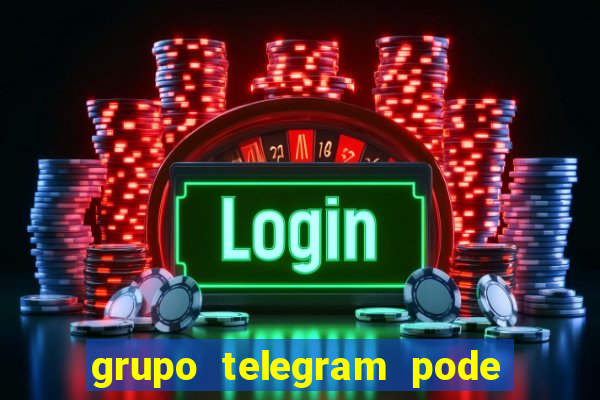 grupo telegram pode tudo 18